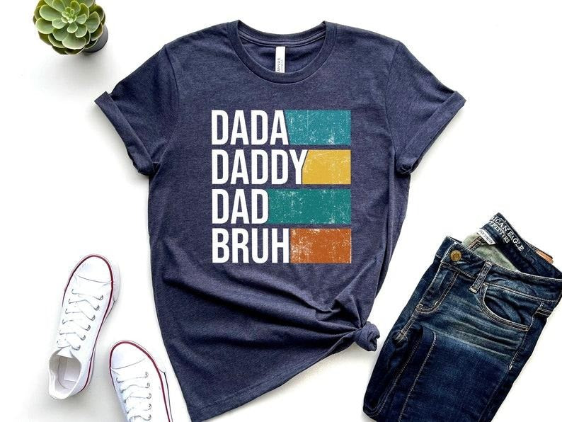 Dada Daddy Dad Bruh Shirt, Funny Dad Shirt, Dad Shirt, Dad Jokes Shirt, Father's Day Shirt, Best Dad Shirt, Gift For Dad, Father Shirt