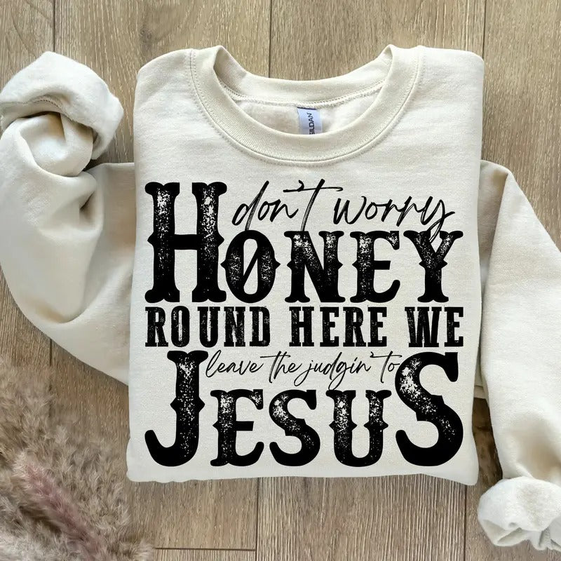 Don't Worry Honey Round Here We Leave The Judgin' To Jesus Sublimation Design Png Digital Download Printable Christian Country Western Rodeo