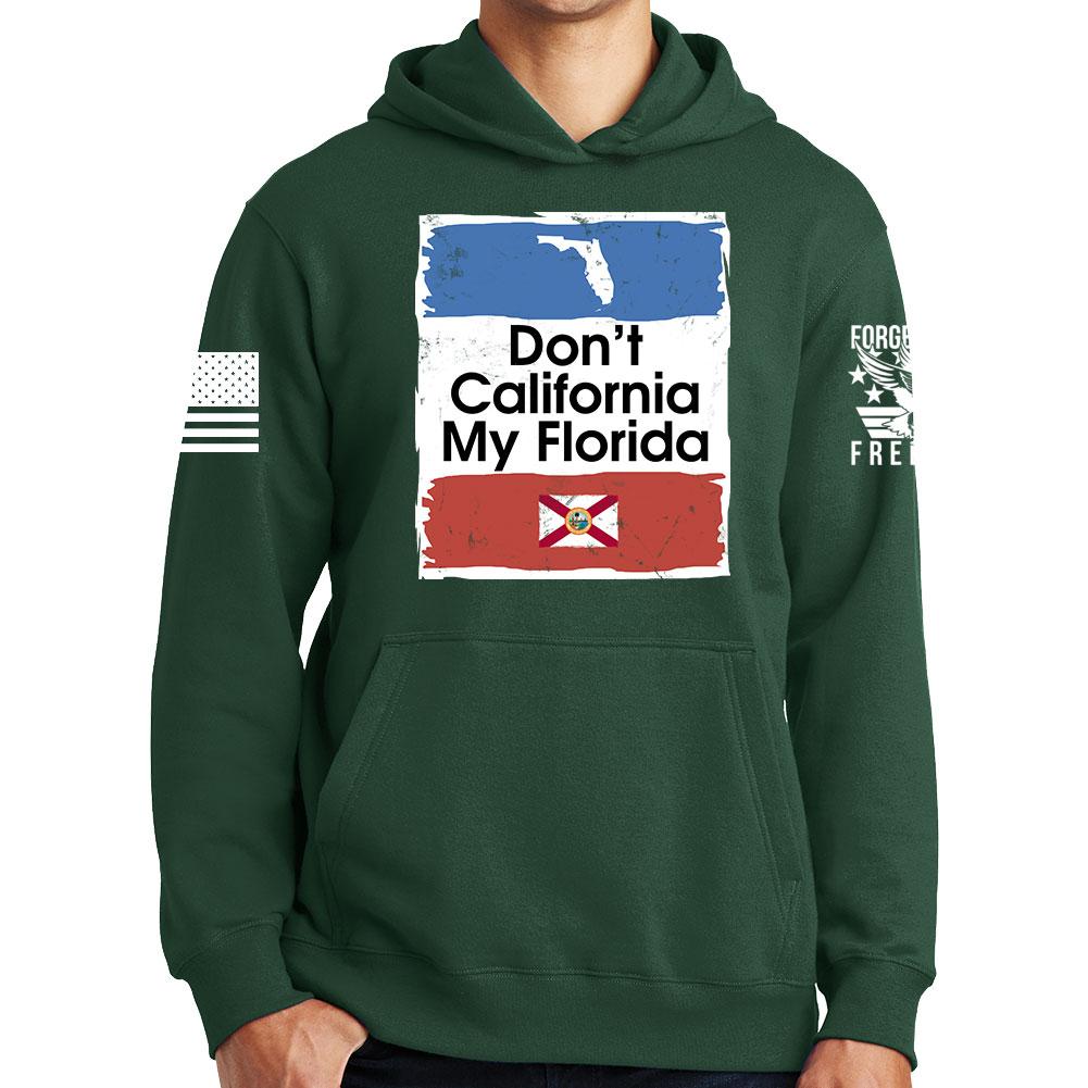 Don't California My Florida Hoodie