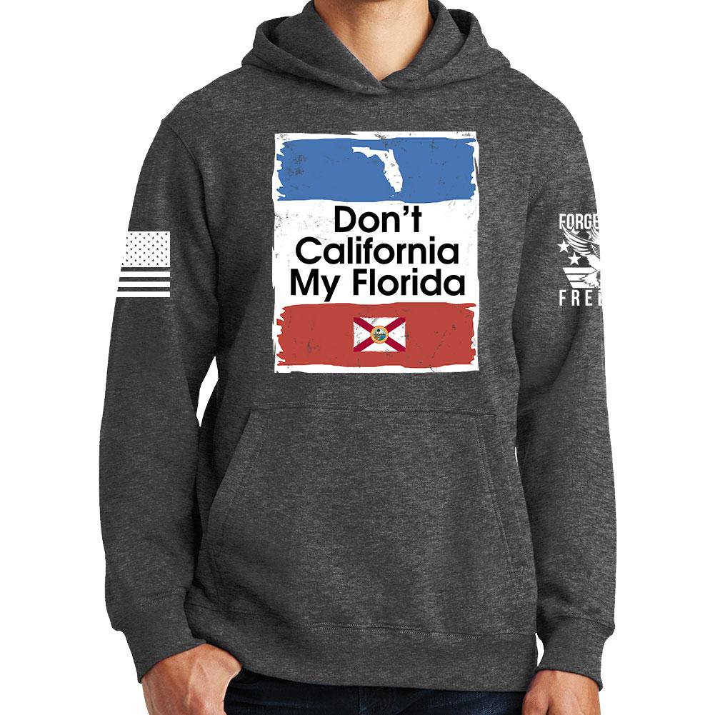 Don't California My Florida Hoodie