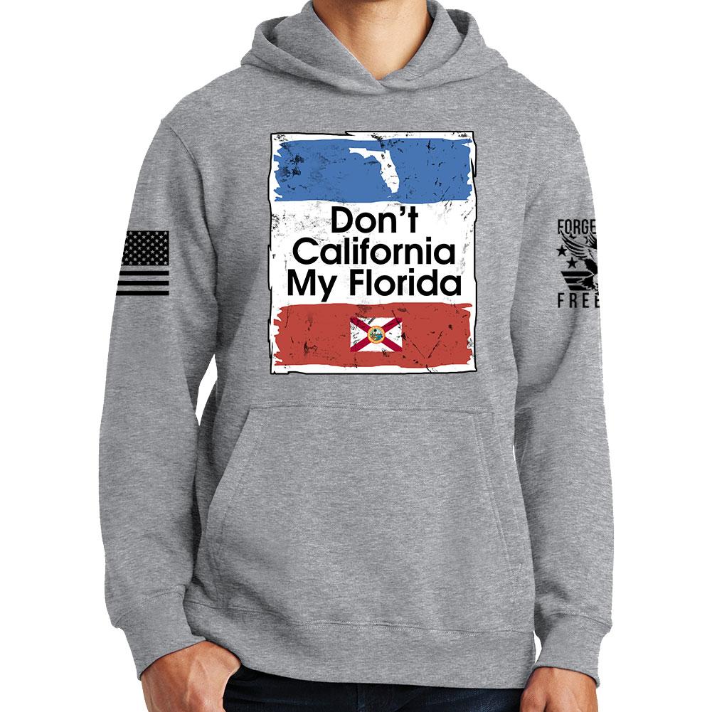 Don't California My Florida Hoodie