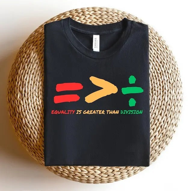 Equality Is Greater Than Division Shirt, Gift For Black Teacher, Human Rights Shirt, Equality T Shirt, Black History Shirt, Social Justice