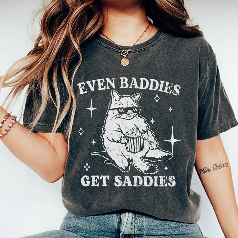 Even Baddies Get Saddies Shirt, Funny Cat Meme Tee, Funny Mental Health Graphic Printed Tee, Cat Lover Funny Quote Unhinged Shirt, Meme Unisex Comfy Fabric Oversized Graphic Tee, Women's Tops, Womenswear, Cotton Fabric Tee