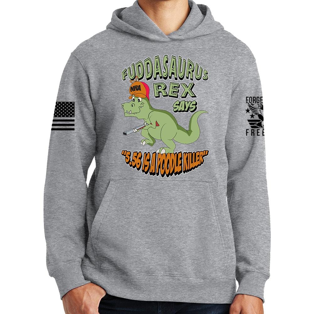 Fuddasaurus Says - 5.56 Is A Poodle Killer Hoodie Style001