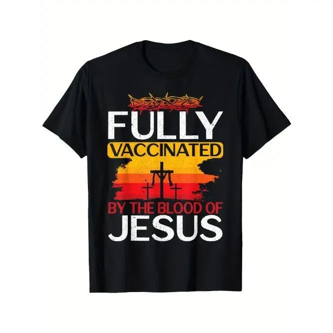 Fully Vaccinated By The Blood Of Jesus Gift For A For Jesus Printed T-shirt Comfortable Breathable, Casual Short Sleeve, Daily Wear, All Season, Made in USA