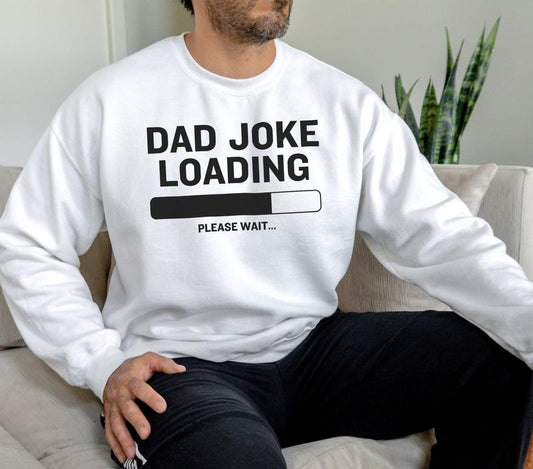 Funny Dad Shirt Hoodie Sweater Fathers Day Gift Dad Joke Loading Gift For Dad Dad Crewneck New Dad Gift Funny Fathers Day Shirt Dad Hoodie