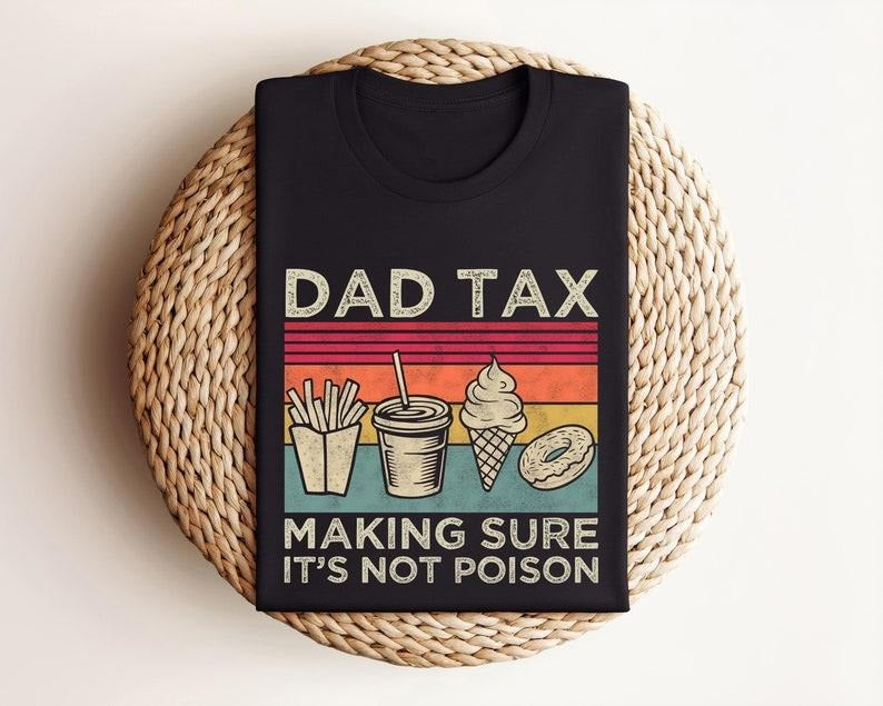 Funny Dad Tax T-Shirt, Fathers Day Shirt, For Men - Menswear Tops T-shirt , 100% Cotton