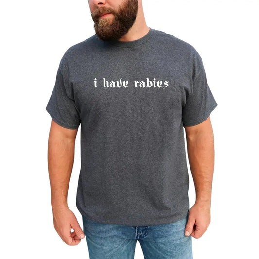Funny I Have Rabies Graphic Tee, Vintage Meme T-shirt For Men, Funny Humor Shirt, Unhinged Meme Men Tee, Weird Dark Humor Clothing, Sarcastic Outfits