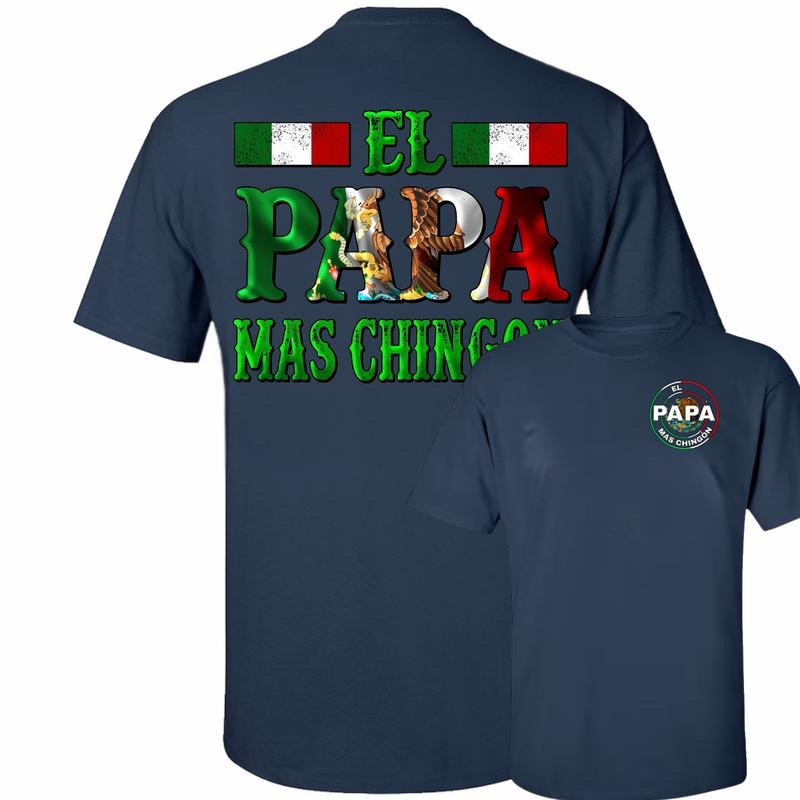 Funny Mexican Dad Tee El Papá Más Chingón, Navy T-Shirt with Tricolor Design, Great Father's Dad Gifts Ideas, Cool Latino Shirt for Father's Day Gifts