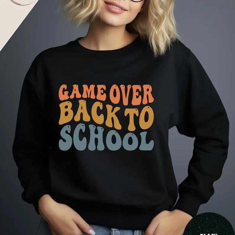 Game Over Back To School Sweatshirt, Teacher Sweatshirt, Funny Sweatshirt, Gift For Teacher, Teacher Shirt, Back To School Shirt