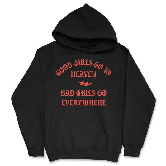Good Girls Go To Heaven Bad Girls Go Everywhere Unisex Hoodie Funny Sweatshirt Funny Hoodies Funny Sarcastic Pullover Novelty Sweatshirt Black -