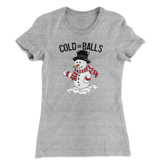 Cold As Balls Women's T-Shirt