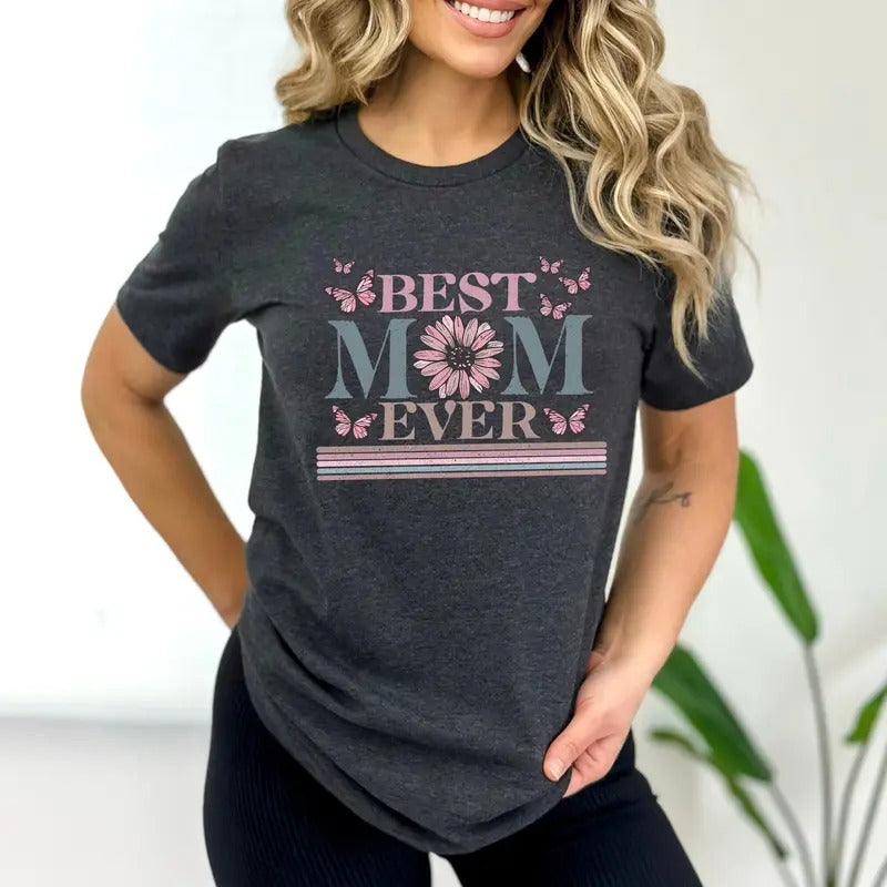 Happy Mother's Day Shirt, Best Mom Ever Shirt, Mom Gift, Mother&#39;s Day Shirt, Mother&#39;s Day Gift, Mom Shirt, Happy Mother&#39;s Day Shirt
