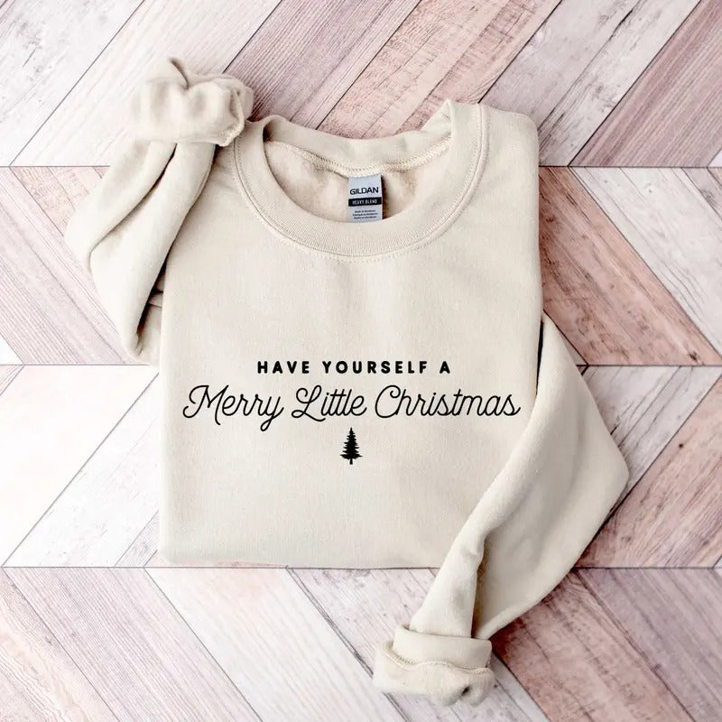 Have Yourself A Merry Little Christmas sweatshirt, Womens Christmas Shirt, Minimal Christmas Shirt, Merry Christmas Sweatshirt, Xmas Sweater