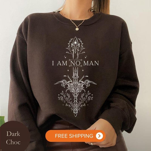 I Am No Man Eowyn LOTR Reading Fandom Shirt Fantasy Reader Booklover Sweatshirt Mystical Feminist Quote Lord of The Rings Tolkien Book Worm