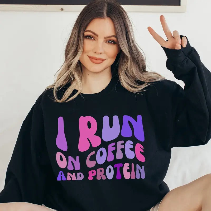 I Run On Coffee And Protein Pump Cover Gift For Gym Lover Weightlifting Sweatshirt Fall Workout Apparel Workout Gift Vsco Positive
