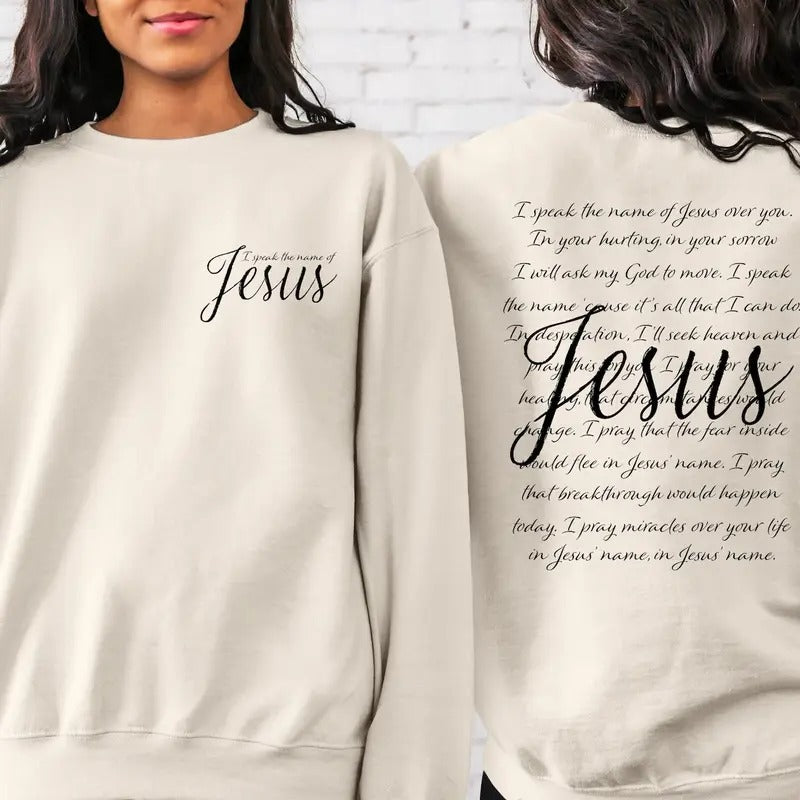 I Speak The Name Of Jesus Front and Back Sweatshirt, Religious Sweatshirt, Christian Sweatshirt, Jesus Sweater,Bible Verses Hoodie,Faith Tee  T-shirt, sweater and Hoodie