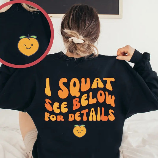 I Squat See Below For Details Sweatshirt Cute Pump Cover Funny Workout Sweatshirt Weightlifting Hoodie Women Lifting Sweatshirt