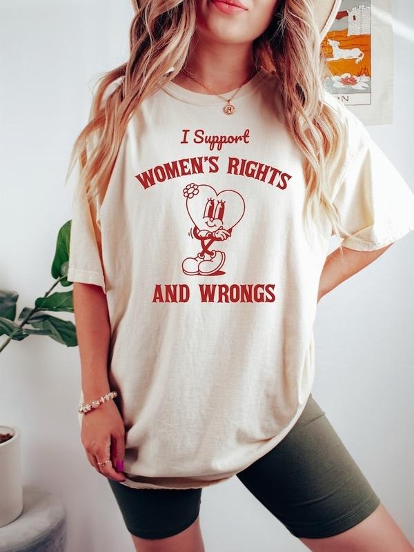 I Support Women's Rights And Wrongs T-shirt, Meme Shirt - Feminist T-Shirt - Feminism Shirt - Women's Rights Shirt
