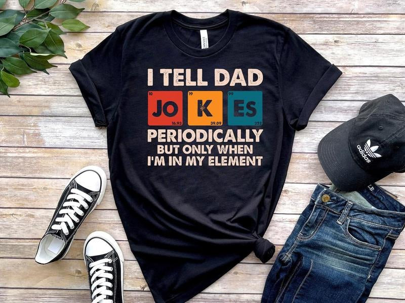 I Tell Dad Jokes  Shirt, Dad Jokes Shirt, Funny Dad Shirt, Father Shirt, Gift For Dad
