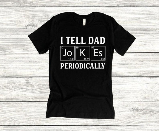 I Tell Dad Jokes Periodically Unisex T-Shirt, Father's Day, Dad Life, Husband Tee, Daddy, Dads and Grads, Workout, Graphic Tee