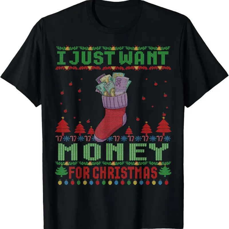 I just Want Money for Ugly Christmas Sweater Xmas T-Shirt