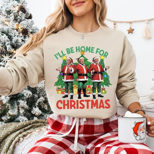 I'll Be Home For Christmas sweatshirt, Humorous Trump Christmas sweatshirt, Santa's Favorite President sweatshirt, Vote For Trump, Republican sweatshirt