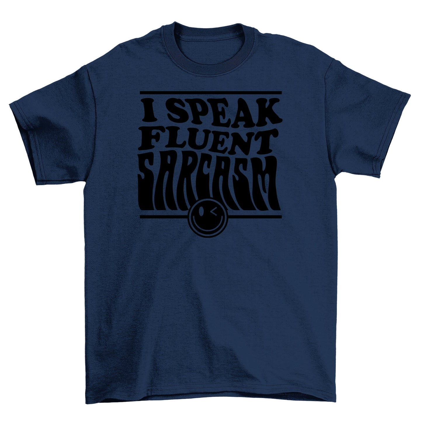 I Speak Fluent Sarcasm Tee