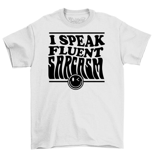 I Speak Fluent Sarcasm Tee