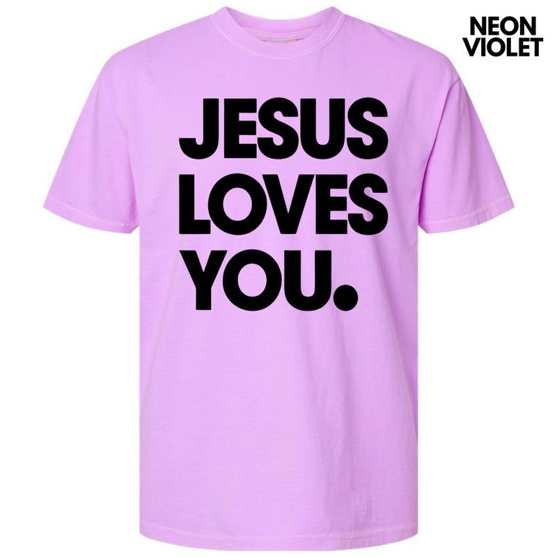 Jesus Loves You Comfort Colors T-Shirt