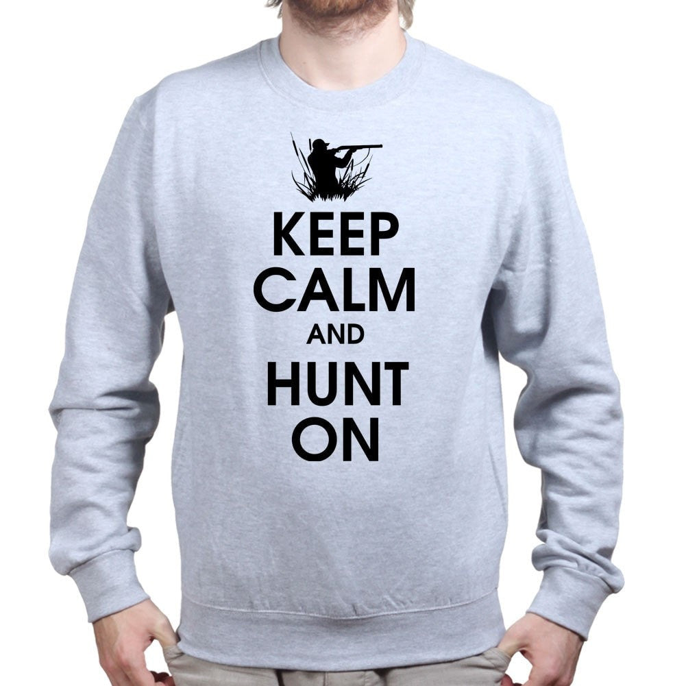 Keep Calm and Hunt On Sweatshirt Style001