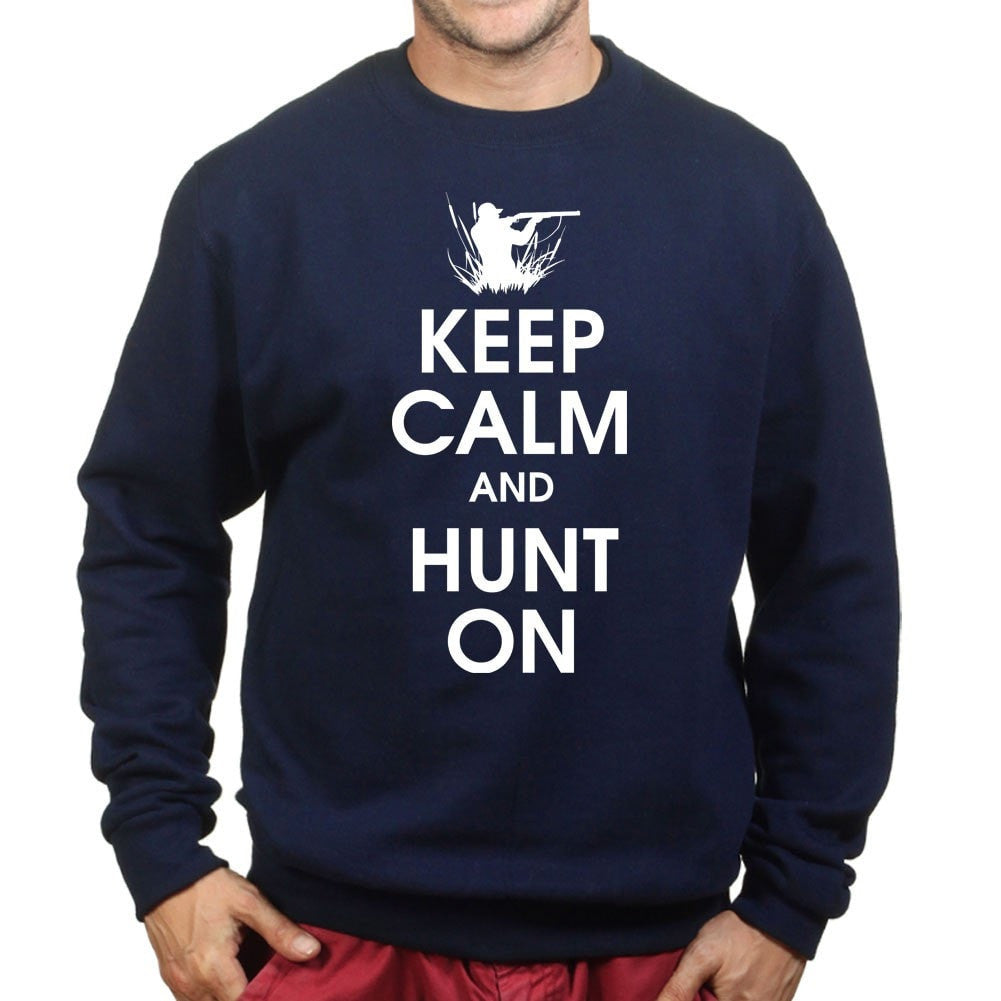Keep Calm and Hunt On Sweatshirt Style001