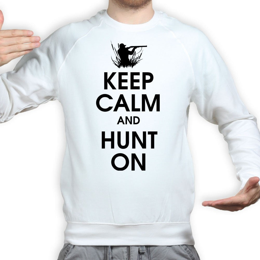 Keep Calm and Hunt On Sweatshirt Style001