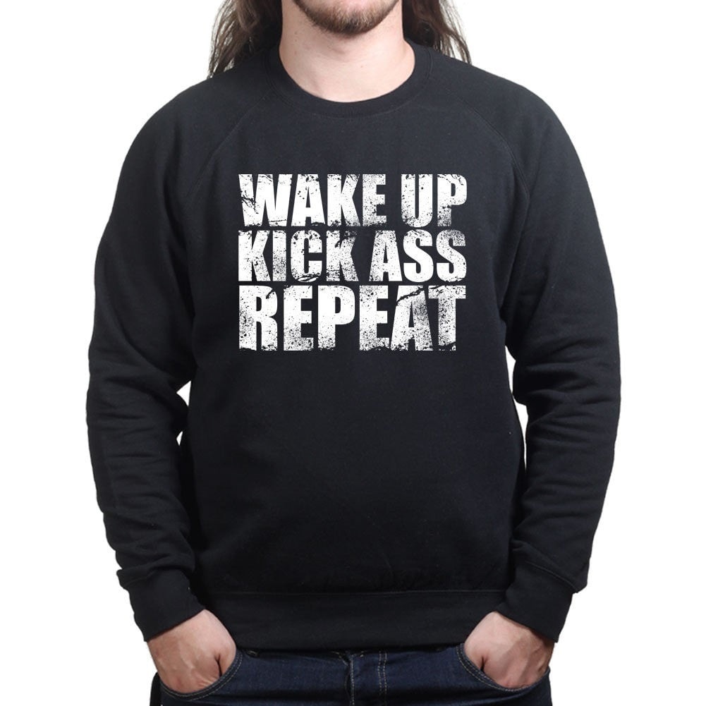 Wake Up. Kick Ass. Repeat. Sweatshirt Style001