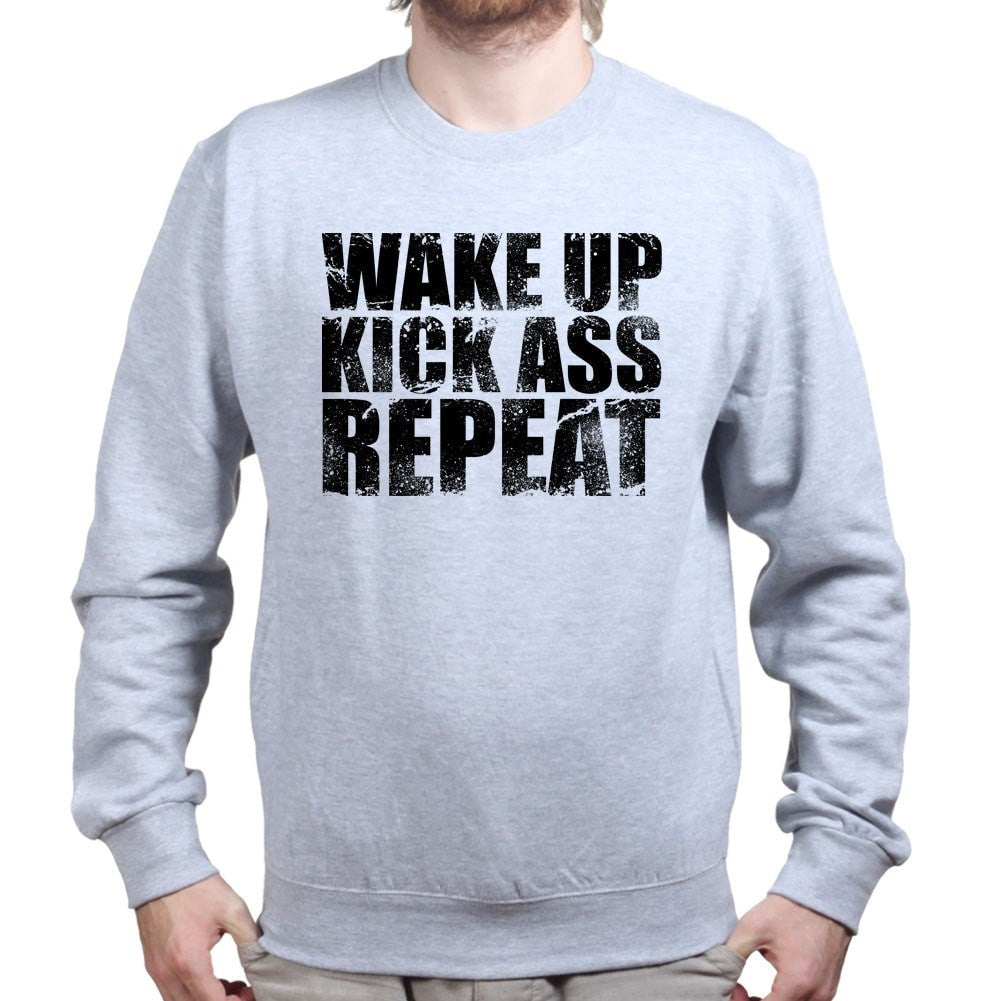 Wake Up. Kick Ass. Repeat. Sweatshirt Style001