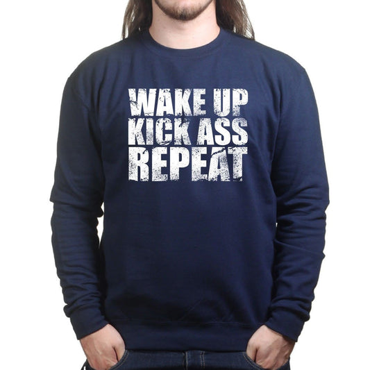 Wake Up. Kick Ass. Repeat. Sweatshirt Style001