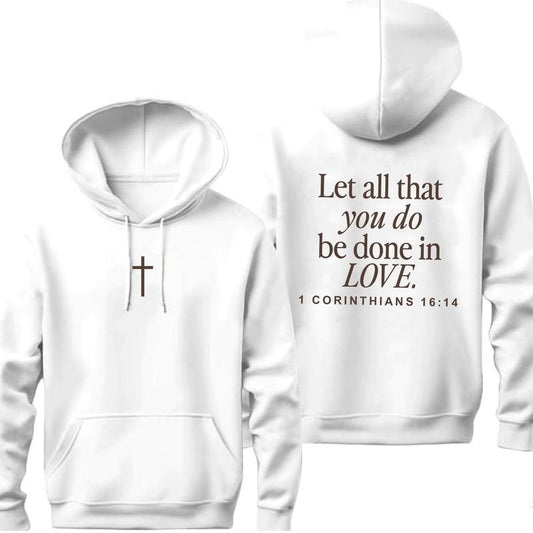 Let All That You Do Be Done In Love Hoodie, Scriptural Bible Verse Sweater, Christianity Religious Sweatshirt Gift, Christian Merch For Her  T-shirt, sweater and Hoodie