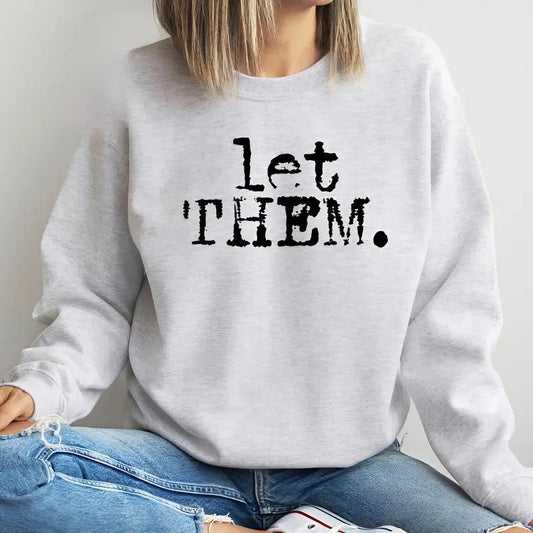Let Them Shirt, Inspirational Shirt, Positive Saying Shirt, Mental Health Shirt, Self Love Sweatshirt, Self Love Gift, Nurse Shirt, Gift For Her