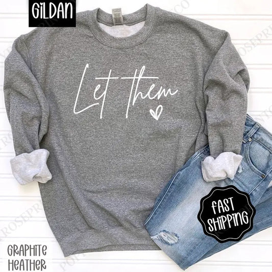 Let Them Sweatshirt, Women's Graphic Sweater, Cute Women's Crewneck