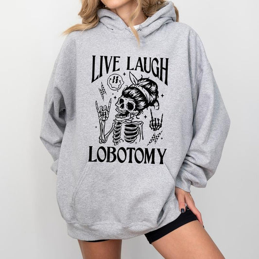 Live Laugh Lobotomy Hoodie, Mental Health Awareness Graphic Hoodies, Funny Sarcastic Skeleton Hoodie, Sarcastic Skeleton Clothing
