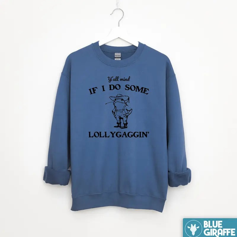Lollygaggin Sweatshirt, Silly Crewneck Sweatshirt