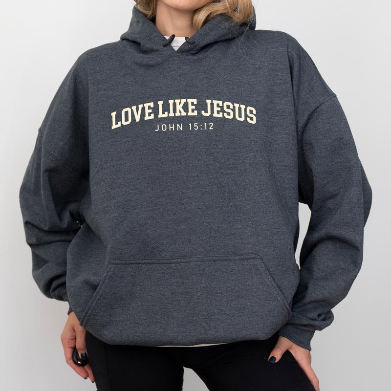 Love like Jesus Hoodie, Bible Verse Graphic Hoodies, Spiritual Christian Hoodie, God Lover Clothing, Gift For Jesus Lovers