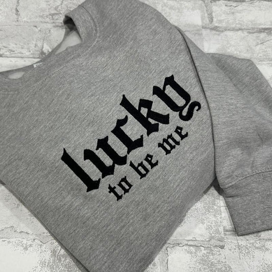 Lucky To Be Me Embroidered Crewneck Unisex Sweatshirt Casual Clothing