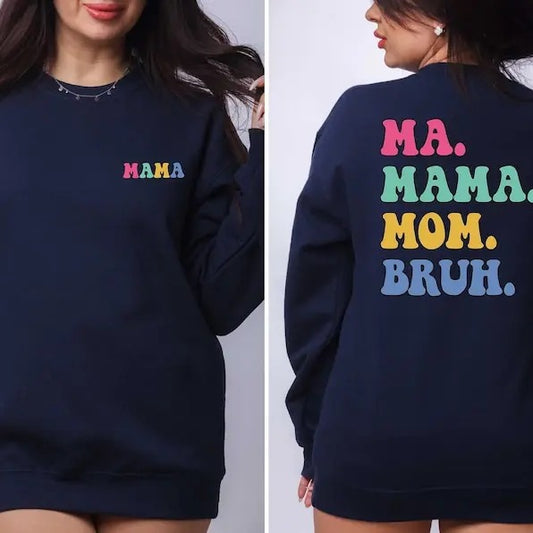 Ma Mama Mom Bruh Hoodie, Mama Sweatshirt, Mothers Day Shirt, Mama 2 Sided Tee, Mommy Gift Tee, Grandma T- Shirt, Gift For Wife, Cute Mom Hoodie and Sweater; T-shirt