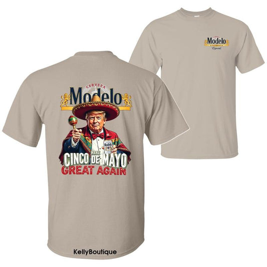 Make Cinco De Mayo Great Again Shirt, President Trump with Casa Modelo Mexican Beer Unisex Cotton T-shirt for Men for Women