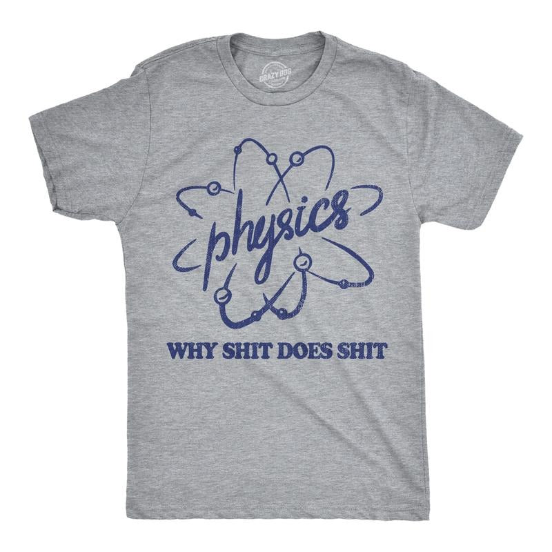 Mens Funny T Shirts Physics Why Shit Does Shit Sarcastic Science Graphic Novelty Tee for Men Mens Funny T Shirts Cool Vintage Fashion Light Grey