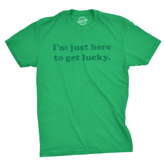 Mens Im Just Here to Get Lucky T Shirt Funny Saint Patricks Day St Patty Tee Mens Funny T Shirts Cool Vintage Fashion T-Shirt Gift Green