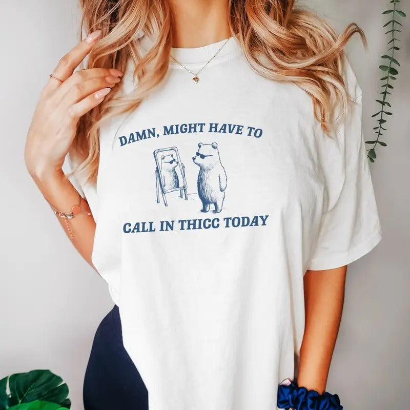 Might Have To Call In Thicc Today, Unisex T Shirt, Funny T Shirt, Meme T Shirt Top Womenswear Top Womenswear Underwear Lady Tshirt Streetwear Summer T-Shirt Crewneck Comfort Casual Round Neck