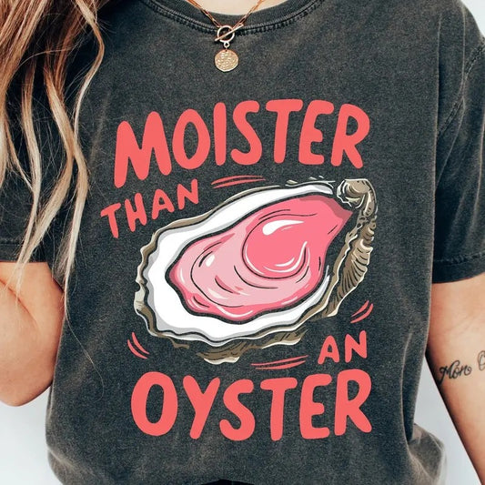 Moister Than An Oyster Shirt, Retro Funny Graphic Tee, Unique Humor T-Shirt, Cool Gift Idea, Trendy Casual Wear, Fun Apparel Tshirt