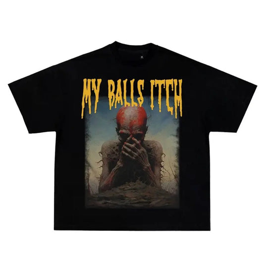 My Balls Itch, Obnoxious Metal Shirt, Offensive Shirt, Dark Humor, Inappropriate Tee, Meme Shirt, Sarcastic Shirt, Ironic Tee